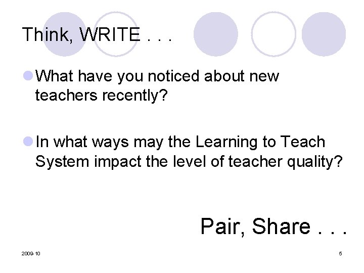 Think, WRITE. . . l What have you noticed about new teachers recently? l