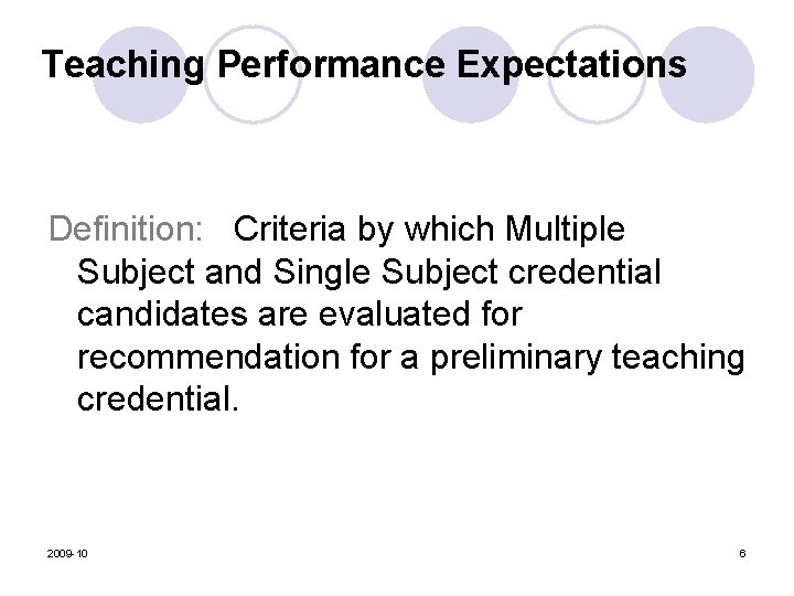 Teaching Performance Expectations Definition: Criteria by which Multiple Subject and Single Subject credential candidates