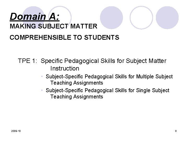 Domain A: MAKING SUBJECT MATTER COMPREHENSIBLE TO STUDENTS TPE 1: Specific Pedagogical Skills for