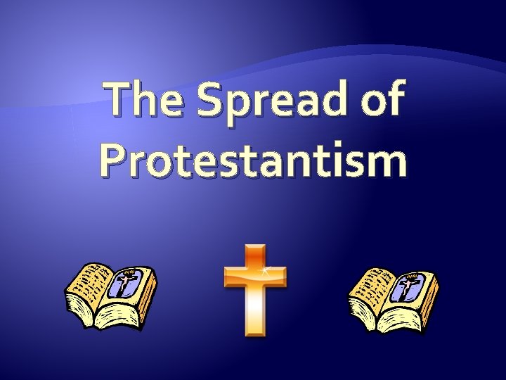 The Spread of Protestantism 