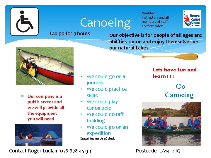 Canoeing £ 40 pp for 3 hours Our company is a public sector and