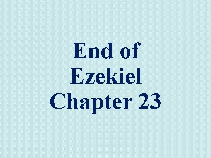 End of Ezekiel Chapter 23 