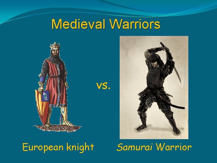 Medieval Warriors vs. European knight Samurai Warrior 