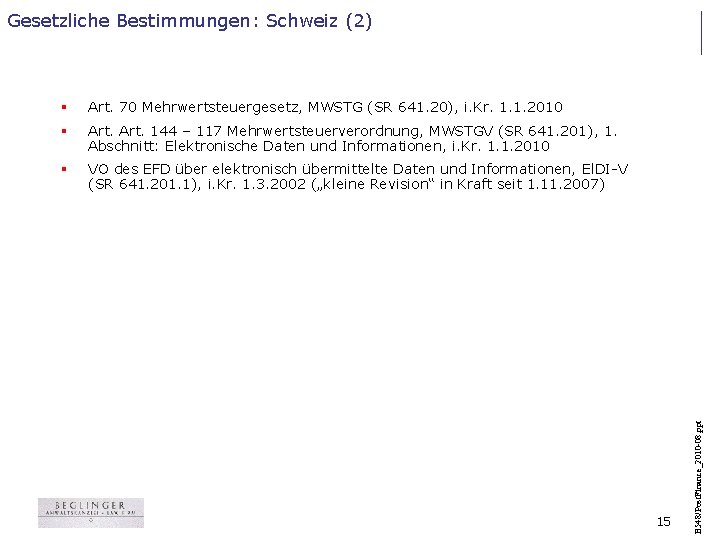 § Art. 70 Mehrwertsteuergesetz, MWSTG (SR 641. 20), i. Kr. 1. 1. 2010 §