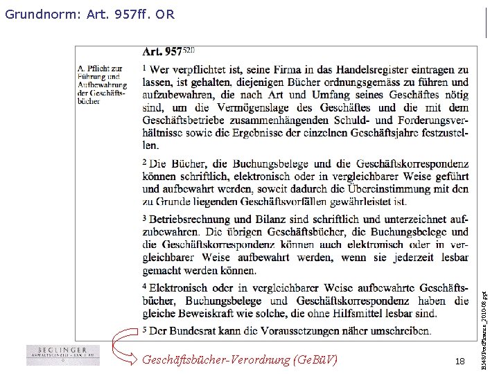 Geschäftsbücher-Verordnung (Ge. BüV) 18 B 548/Post. Finance_2010 -08. ppt Grundnorm: Art. 957 ff. OR