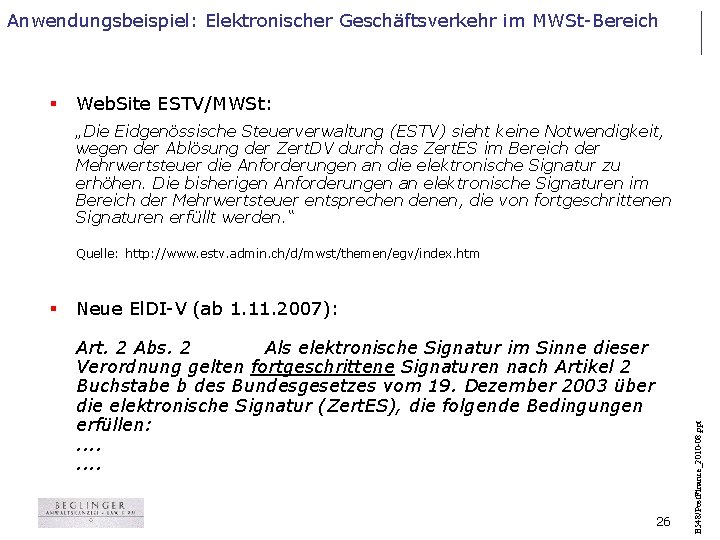 Anwendungsbeispiel: Elektronischer Geschäftsverkehr im MWSt-Bereich § Web. Site ESTV/MWSt: „Die Eidgenössische Steuerverwaltung (ESTV) sieht