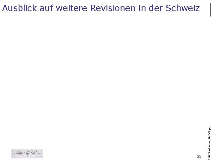 31 B 548/Post. Finance_2010 -08. ppt Ausblick auf weitere Revisionen in der Schweiz 