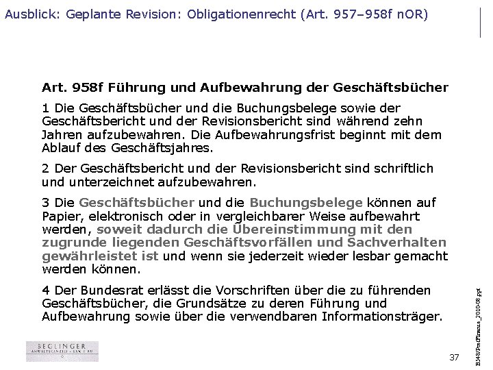 Ausblick: Geplante Revision: Obligationenrecht (Art. 957– 958 f n. OR) Art. 958 f Führung