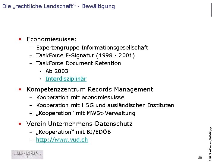 Die „rechtliche Landschaft“ - Bewältigung § Economiesuisse: – Expertengruppe Informationsgesellschaft – Task. Force E-Signatur