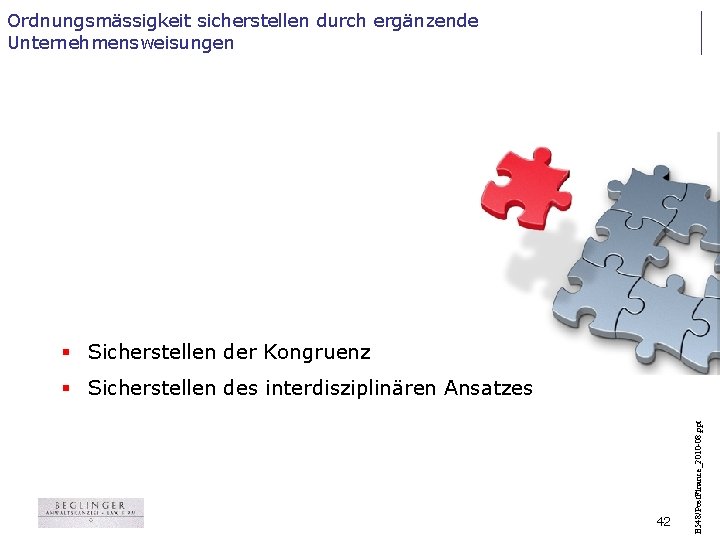 Ordnungsmässigkeit sicherstellen durch ergänzende Unternehmensweisungen § Sicherstellen der Kongruenz 42 B 548/Post. Finance_2010 -08.