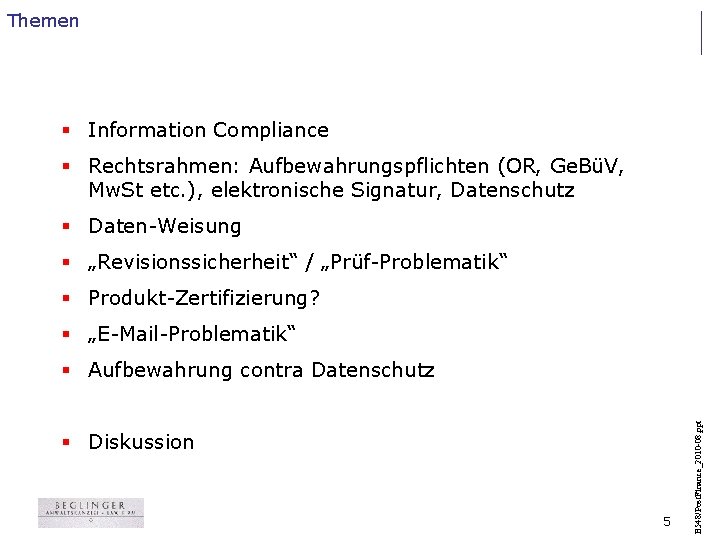 Themen § Information Compliance § Rechtsrahmen: Aufbewahrungspflichten (OR, Ge. BüV, Mw. St etc. ),