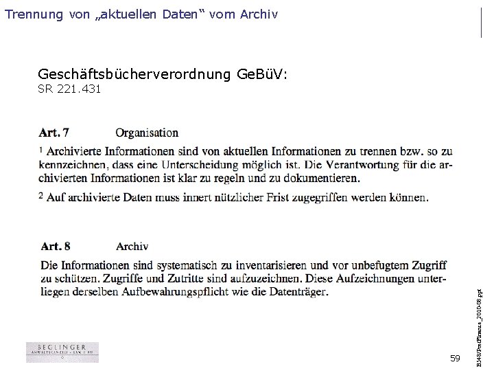 Trennung von „aktuellen Daten“ vom Archiv Geschäftsbücherverordnung Ge. BüV: 59 B 548/Post. Finance_2010 -08.