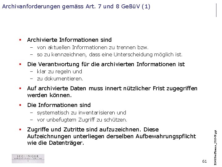 Archivanforderungen gemäss Art. 7 und 8 Ge. BüV (1) § Archivierte Informationen sind –