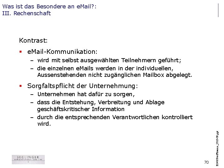 Was ist das Besondere an e. Mail? : III. Rechenschaft Kontrast: § e. Mail-Kommunikation: