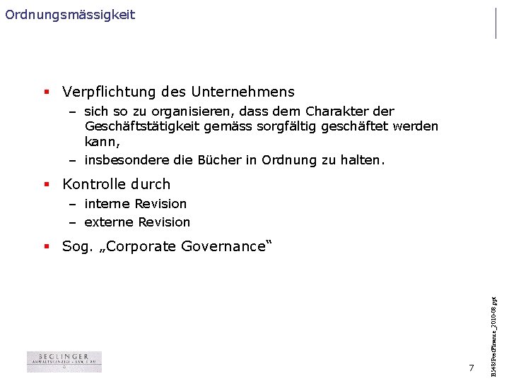 Ordnungsmässigkeit § Verpflichtung des Unternehmens – sich so zu organisieren, dass dem Charakter der