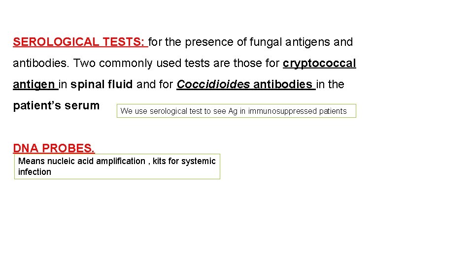 SEROLOGICAL TESTS: for the presence of fungal antigens and antibodies. Two commonly used tests