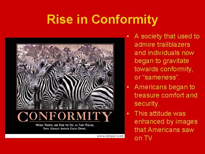 Rise in Conformity • A society that used to admire trailblazers and individuals now