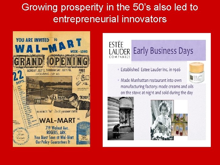 Growing prosperity in the 50’s also led to entrepreneurial innovators 