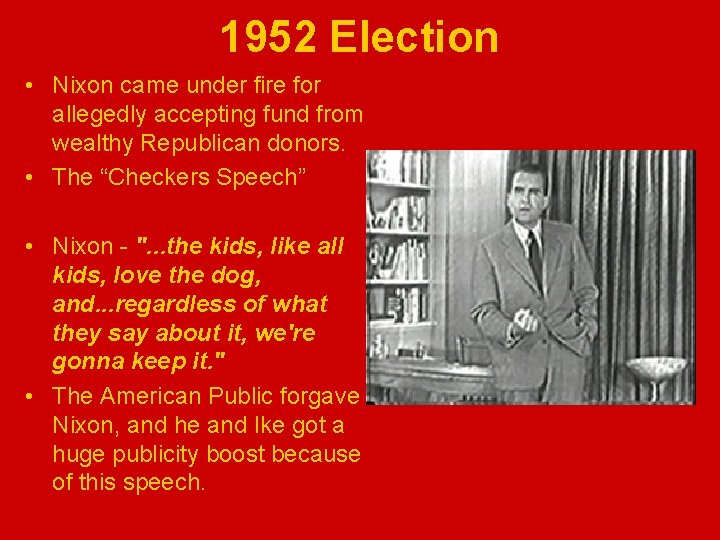 1952 Election • Nixon came under fire for allegedly accepting fund from wealthy Republican