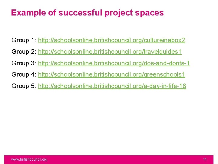 Example of successful project spaces Group 1: http: //schoolsonline. britishcouncil. org/cultureinabox 2 Group 2:
