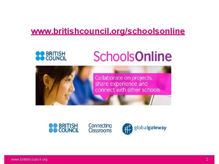 www. britishcouncil. org/schoolsonline www. britishcouncil. org 2 