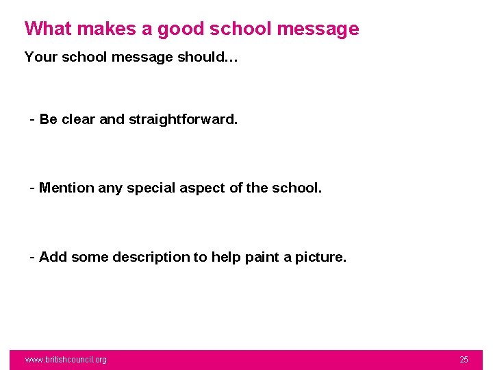 What makes a good school message Your school message should… - Be clear and