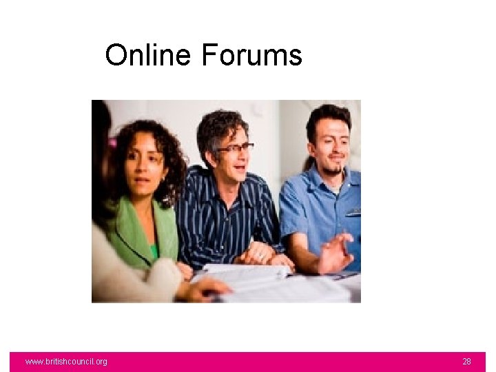 Online Forums www. britishcouncil. org 28 