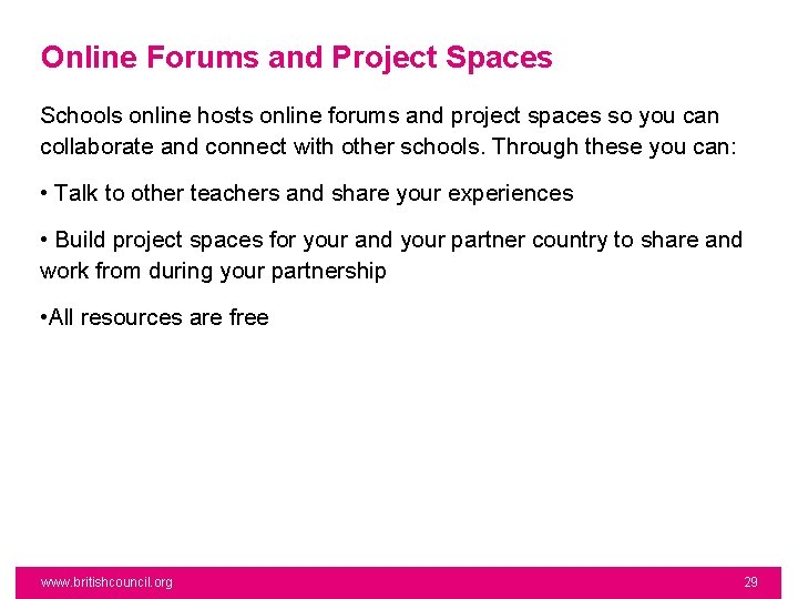 Online Forums and Project Spaces Schools online hosts online forums and project spaces so