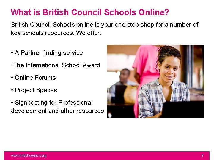 What is British Council Schools Online? British Council Schools online is your one stop