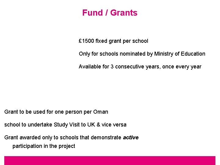 Fund / Grants £ 1500 fixed grant per school Only for schools nominated by