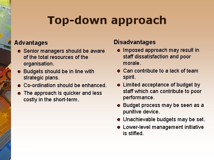 Top-down approach Advantages Senior managers should be aware of the total resources of the