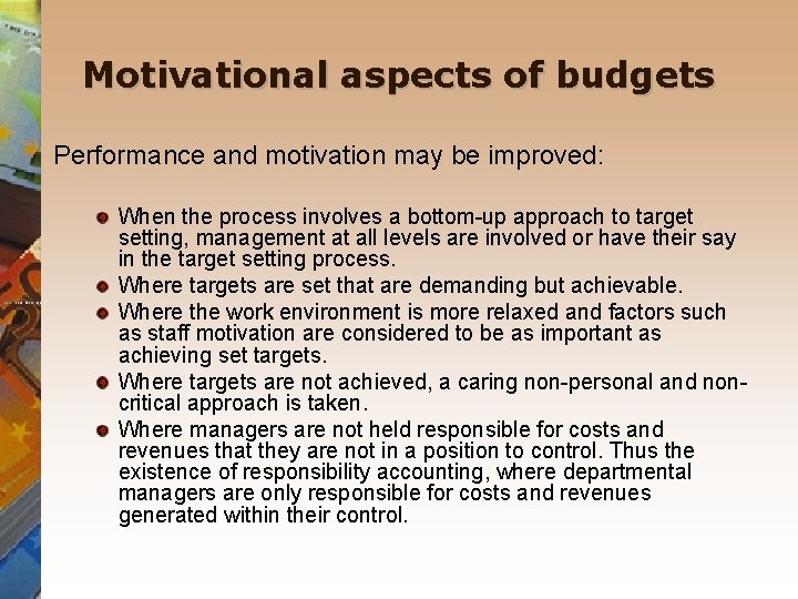 Motivational aspects of budgets Performance and motivation may be improved: When the process involves
