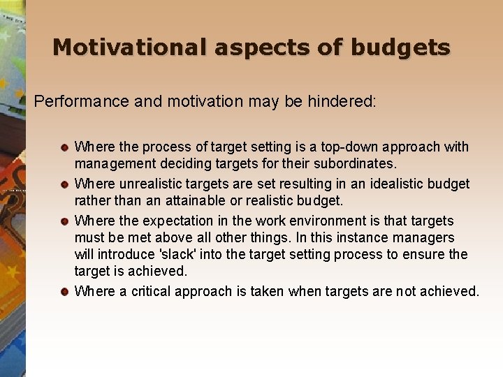 Motivational aspects of budgets Performance and motivation may be hindered: Where the process of