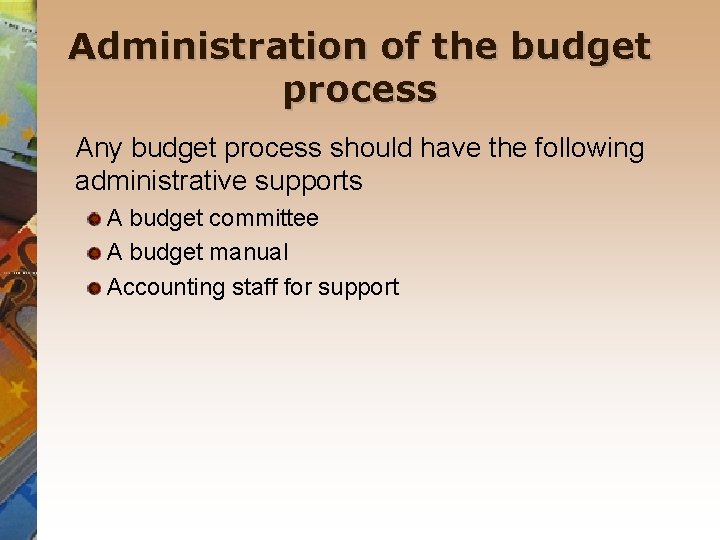 Administration of the budget process Any budget process should have the following administrative supports
