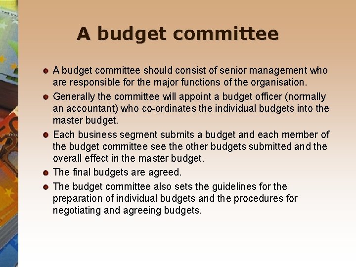 A budget committee should consist of senior management who are responsible for the major
