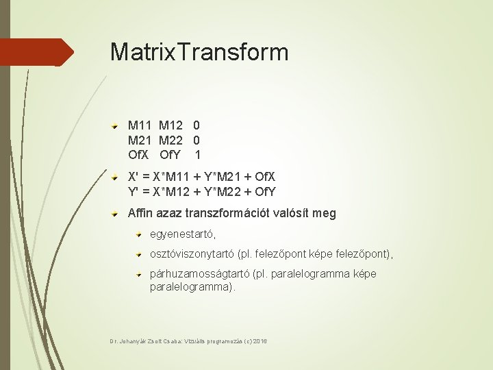 Matrix. Transform M 11 M 12 0 M 21 M 22 0 Of. X