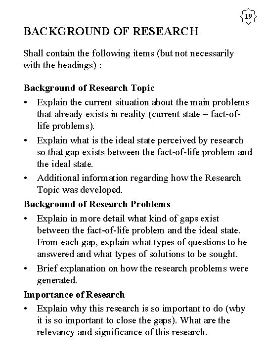 19 BACKGROUND OF RESEARCH Shall contain the following items (but not necessarily with the