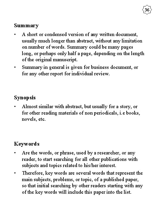 36 Summary • • A short or condensed version of any written document, usually