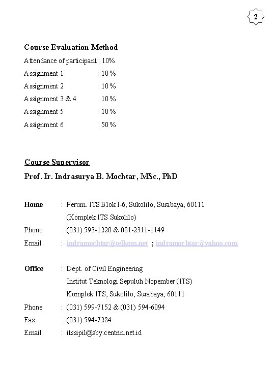 2 Course Evaluation Method Attendance of participant : 10% Assignment 1 : 10 %