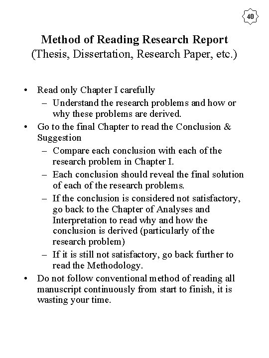 40 Method of Reading Research Report (Thesis, Dissertation, Research Paper, etc. ) • Read