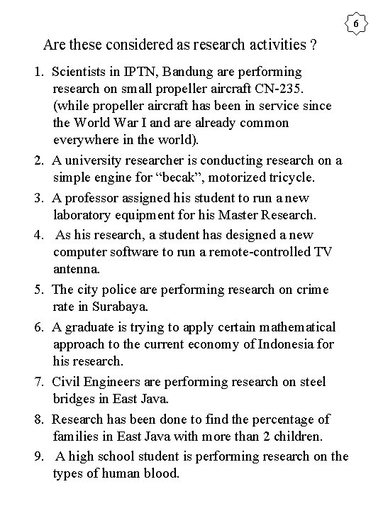 6 Are these considered as research activities ? 1. Scientists in IPTN, Bandung are