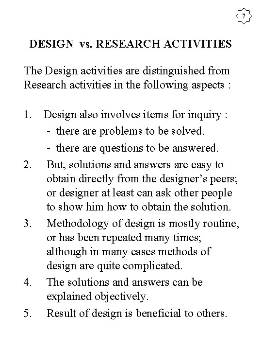 7 DESIGN vs. RESEARCH ACTIVITIES The Design activities are distinguished from Research activities in