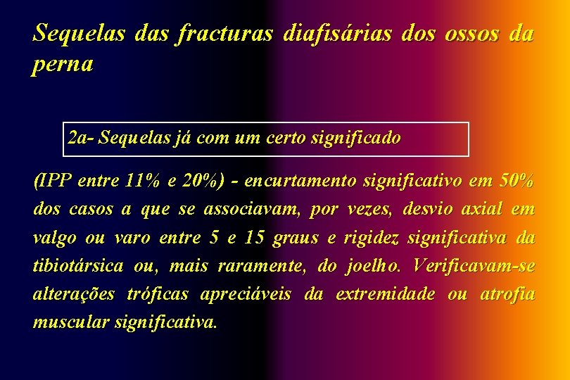 Sequelas das fracturas diafisárias dos ossos da perna 2 a- Sequelas já com um