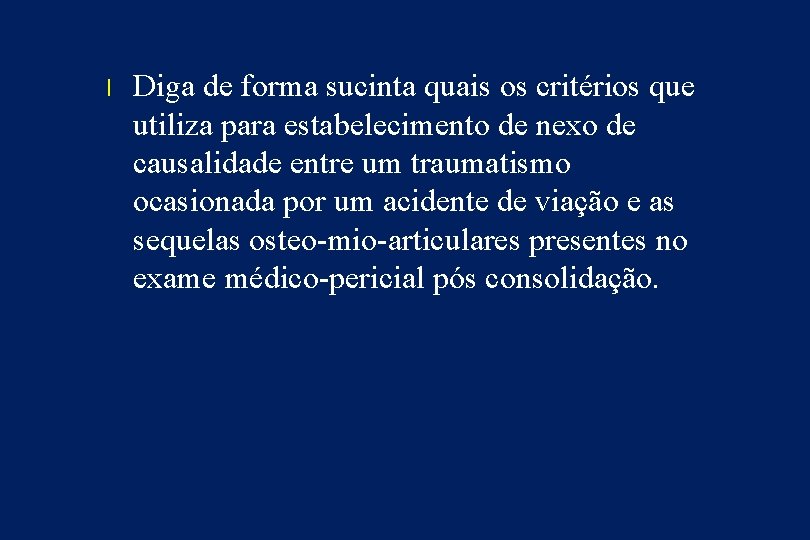 l Diga de forma sucinta quais os critérios que utiliza para estabelecimento de nexo