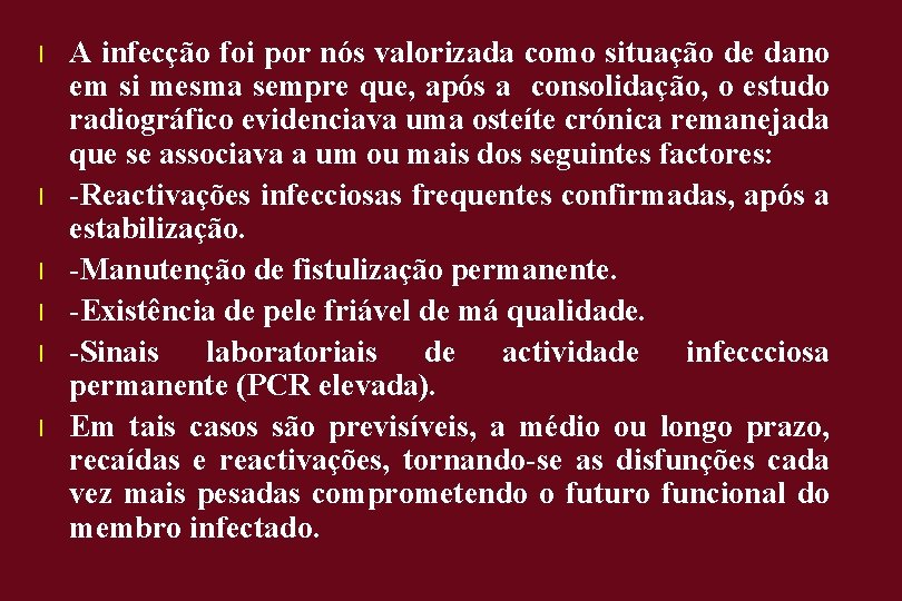 l l l A infecção foi por nós valorizada como situação de dano em