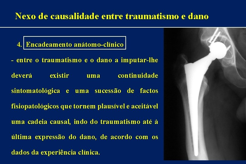 Nexo de causalidade entre traumatismo e dano 4. Encadeamento anátomo-clínico - entre o traumatismo