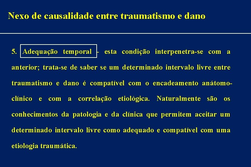 Nexo de causalidade entre traumatismo e dano 5. Adequação temporal - esta condição interpenetra-se