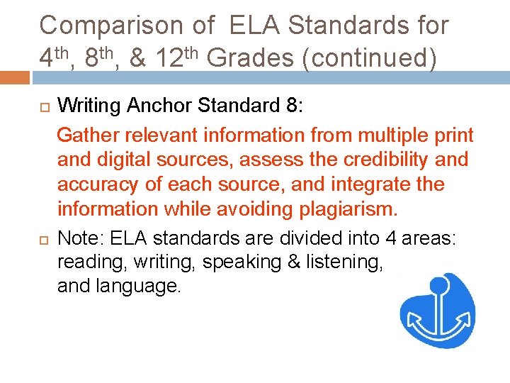 Comparison of ELA Standards for 4 th, 8 th, & 12 th Grades (continued)