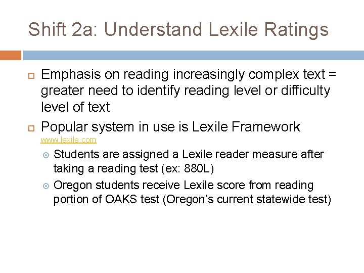 Shift 2 a: Understand Lexile Ratings Emphasis on reading increasingly complex text = greater