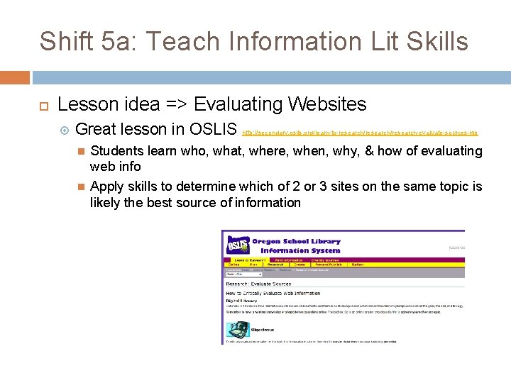 Shift 5 a: Teach Information Lit Skills Lesson idea => Evaluating Websites Great lesson